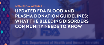Updated FDA Blood and Plasma Donation Guidelines: What the Bleeding Disorders Community Needs to Know