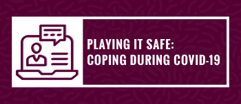 Town Hall Webinar - Playing It Safe: Coping During COVID-19