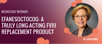 Efanesoctocog: A Truly Long-Acting FVIII Replacement Product