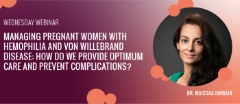 Managing Pregnant Women with Hemophilia and von Willebrand Disease: How Do We Provide Optimum Care and Prevent Complications? 