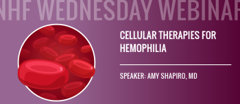 Wednesday Webinar: Cellular Therapies for Hemophilia 